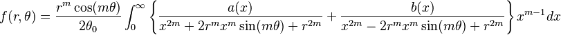  f(r, \theta) = \frac{r^m \cos (m \theta)}{2 \theta_0} \int_0^\infty \left \{ \frac{a(x)}{x^{2m} + 2r^m x^m \sin(m \theta) + r^{2m}} + \frac{b(x)}{x^{2m} - 2r^m x^m \sin(m \theta) + r^{2m}} \right \} x^{m-1} dx 