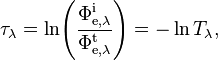 \tau_\lambda = \ln\!\left(\frac{\Phi_{\mathrm{e},\lambda}^\mathrm{i}}{\Phi_{\mathrm{e},\lambda}^\mathrm{t}}\right) = -\ln T_\lambda,