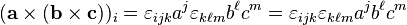 (\mathbf{a} \times (\mathbf{b}\times \mathbf{c}))_i = \varepsilon_{ijk} a^j \varepsilon_{k\ell m} b^\ell c^m = \varepsilon_{ijk}\varepsilon_{k\ell m} a^j  b^\ell c^m