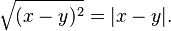 \sqrt{(x-y)^2} = |x-y|.