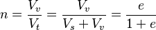 n = \frac{V_v}{V_t} = \frac{V_v}{V_s + V_v}= \frac{e}{1 + e}