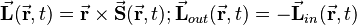  \vec \mathbf{L} (\vec \mathbf{r},t) = \vec \mathbf{r} \times \vec  \mathbf{S} (\vec \mathbf{r},t) 
; 
\vec \mathbf{L}_{out} (\vec \mathbf{r},t) = -
\vec \mathbf{L}_{in} (\vec \mathbf{r},t) 
