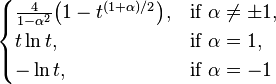 \begin{cases}
    \frac{4}{1-\alpha^2}\big(1 - t^{(1+\alpha)/2}\big), & \text{if}\ \alpha\neq\pm1, \\
    t \ln t, & \text{if}\ \alpha=1, \\
    - \ln t, & \text{if}\ \alpha=-1
  \end{cases}