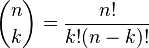 \binom n k =\frac{n!}{k!(n-k)!}