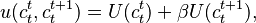  u(c_t^t,c_t^{t+1}) =  U(c_t^t) + \beta U(c_t^{t+1}),