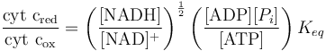 
\frac{\mathrm{cyt~c_{red}}}{\mathrm{cyt~c_{ox}}} = \left(\frac{[\mathrm{NADH}]}{[\mathrm{NAD}]^{+}}\right)^{\frac{1}{2}}\left(\frac{[\mathrm{ADP}] [P_i]}{[\mathrm{ATP}]}\right)K_{eq}
