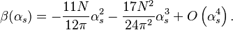 \beta(\alpha_s)=-\frac{11N}{12\pi}\alpha_s^2-\frac{17N^2}{24\pi^2}\alpha_s^3+O\left(\alpha_s^4\right).