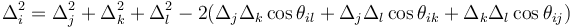 \Delta_i^2 = \Delta_j^2 + \Delta_k^2 + \Delta_l^2 - 2(\Delta_j\Delta_k\cos\theta_{il} + \Delta_j\Delta_l \cos\theta_{ik} + \Delta_k\Delta_l \cos\theta_{ij})