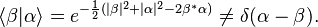 \langle\beta|\alpha\rangle=e^{-{1\over2}(|\beta|^2+|\alpha|^2-2\beta^*\alpha)}\neq\delta(\alpha-\beta).