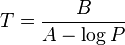 T = \frac{B}{A-\log P}