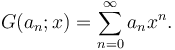 G(a_n;x)=\sum_{n=0}^\infty a_nx^n.