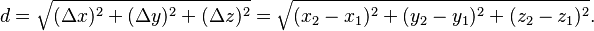 d=\sqrt{(\Delta x)^2+(\Delta y)^2+(\Delta z)^2}=\sqrt{(x_2-x_1)^2+(y_2-y_1)^2+(z_2-z_1)^2}.