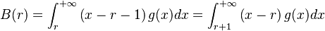 B(r)=\int_{r}^{+\infty }\left( x-r-1 \right)g(x)dx=\int_{r+1}^{+\infty }\left( x-r \right)g(x)dx