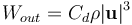 W_{out} = C_d \rho |\mathbf{u}|^3