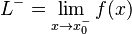 L^{-}=\lim_{x\to x_0^{-}} f(x)