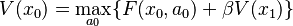 V(x_0) = \max_{ a_0 } \{ F(x_0,a_0) + \beta V(x_1) \} 