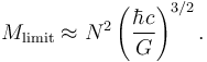 M_{\rm limit} \approx N^2 \left(\frac{\hbar c}{G}\right)^{3/2}.