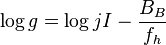 \log g = \log jI - {B_B \over f_h}