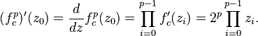 (f_c^p)'(z_0) = \frac{d}{dz}f_c^p(z_0) =  \prod_{i=0}^{p-1} f_c'(z_i) = 2^p \prod_{i=0}^{p-1} z_i. 