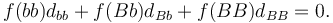 f(bb)d_{bb}+f(Bb)d_{Bb}+f(BB)d_{BB} = 0.