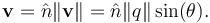 \mathbf{v}=\hat{n} \|\mathbf{v}\|=\hat{n}\|q\|\sin(\theta).