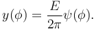 
y(\phi)=\frac{E}{2\pi}\psi(\phi).
