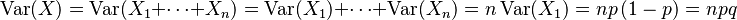 \operatorname{Var}(X)=\operatorname{Var}(X_1+\dotsb+X_n)=\operatorname{Var}(X_1)+\dotsb+\operatorname{Var}(X_n)=n \operatorname{Var}(X_1)=np\left(1-p\right)=npq