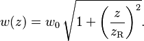 w(z) = w_0 \, \sqrt{ 1+ {\left( \frac{z}{z_\mathrm{R}} \right)}^2 }  . 