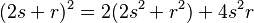 (2s + r)^2 = 2(2s^2 + r^2) + 4s^2r