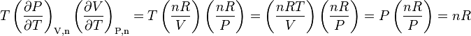 T \left(\frac{\partial P}{\partial T}\right)_\text{V,n} \left(\frac{\partial V}{\partial T}\right)_\text{P,n}  = T\left(\frac{nR}{V}\right) \left(\frac{nR}{P}\right) = \left(\frac{nRT}{V}\right)\left(\frac{nR}{P}\right) = P\left(\frac{nR}{P}\right) =nR