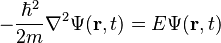 -\frac{\hbar^2}{2m}\nabla^2 \Psi(\bold{r},t) = E \Psi(\bold{r},t) 