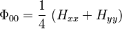  \Phi_{00} = \frac{1}{4} \, \left( H_{xx} + H_{yy} \right)