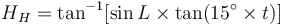 
\ H_H = \tan^{-1}[\sin L \times \tan(15^{\circ} \times t)]
