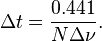 \Delta t = \frac{0.441}{N \Delta\nu}.