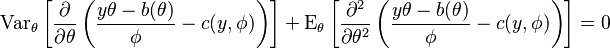 \operatorname{Var}_\theta\left[\frac{\partial}{\partial \theta}\left(\frac{y\theta - b(\theta)}{\phi} - c(y,\phi)\right)\right]+\operatorname{E}_\theta\left[\frac{\partial^2}{\partial \theta^2}\left(\frac{y\theta - b(\theta)}{\phi} - c(y,\phi)\right)\right] = 0
