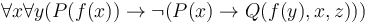 \forall x \forall y (P(f(x)) \rightarrow\neg (P(x) \rightarrow Q(f(y),x,z)))