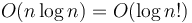 O(n\log n)=O(\log n!)\,