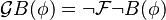 \mathcal{G}B(\phi)=\neg\mathcal{F}\neg B(\phi)