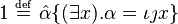 1 \ \overset{\underset{\mathrm{def}}{}}{=} \ \hat{\alpha}\{(\exists x) . \alpha = \iota \jmath x\}