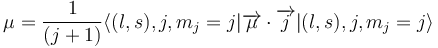 \mu = 
{1\over (j+1)}\langle(l,s),j,m_j=j|\overrightarrow{\mu}\cdot \overrightarrow{j}|(l,s),j,m_j=j\rangle