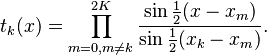  t_k(x) = \prod_{m=0,m\ne k}^{2K} \frac{\sin\frac12(x-x_m)}{\sin\frac12(x_k-x_m)}.