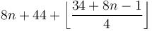  8n + 44 + \left\lfloor \frac{34 + 8n - 1}{4} \right\rfloor 