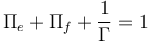 \Pi_e+\Pi_f+\frac{1}{\Gamma}=1