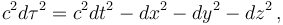 c^2d\tau^2 = c^2dt^2-dx^2-dy^2-dz^2\,,