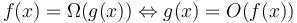 f(x)=\Omega(g(x))\Leftrightarrow g(x)=O(f(x))