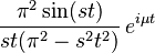 \frac{\pi^2\sin(s t)}{st(\pi^2-s^2 t^2)}\,e^{i\mu t}