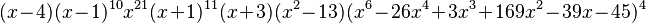 (x-4) (x-1)^{10} x^{21} (x+1)^{11} (x+3) (x^2-13) (x^6-26 x^4+3 x^3+169 x^2-39 x-45)^4