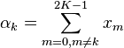 \alpha_k=\sum_{m=0,m\ne k}^{2K-1} x_m