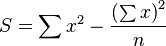 S = \sum x ^ 2 - \frac{\left(\sum x\right)^2}{n}