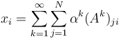 x_i = \sum_{k=1}^{\infin}\sum_{j=1}^N \alpha^k (A^k)_{ji}